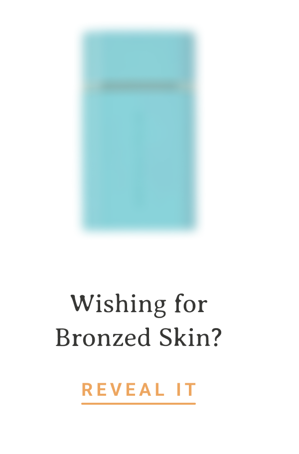 Wishing for Bronzed Skin? | REVEAL IT