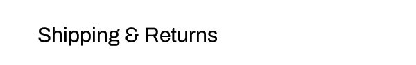 Shipping & Returns