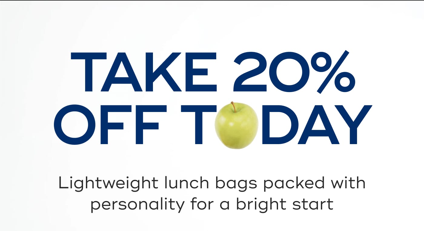 TAKE 20% OFF TODAY. Lightweight lunch bags packed with personality for a bright start