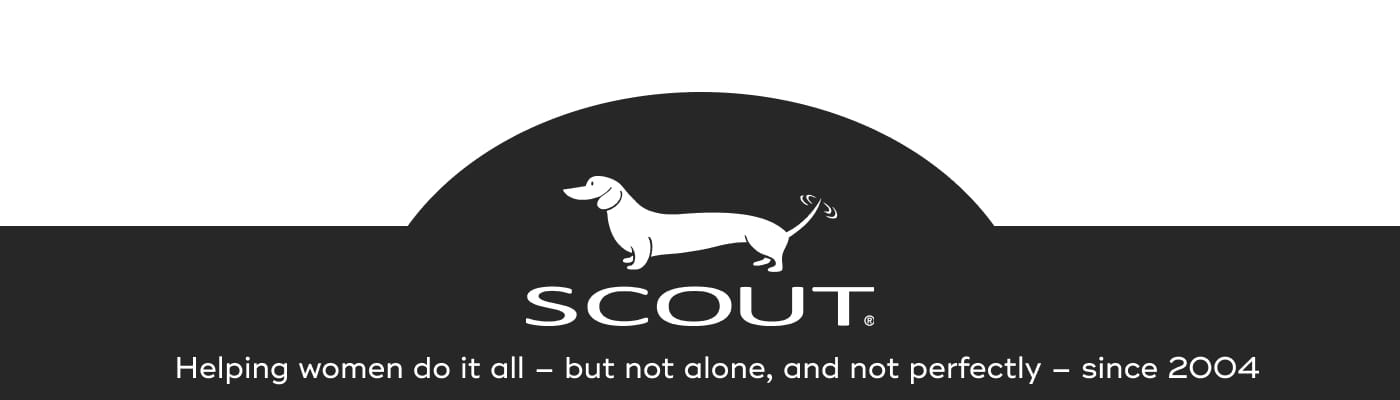 SCOUT. Helping women do it all – but not alone, and not perfectly – since 2004
