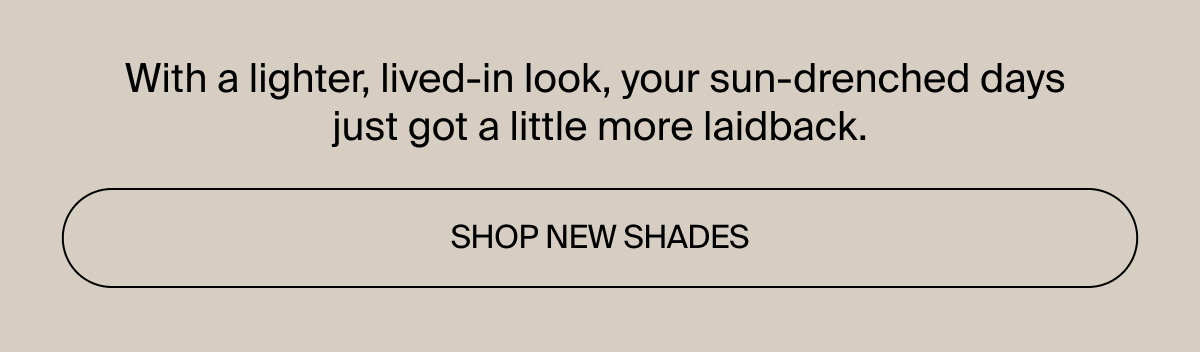 Shop new shades now