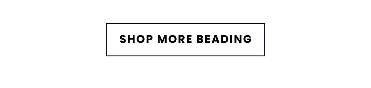 SHOP MORE BEADING