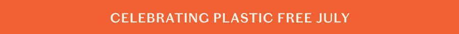 Celebrating Plastic Free July