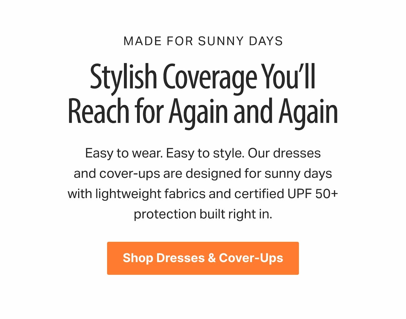 UPF 50+ Cover Ups, Dresses, and Wraps.