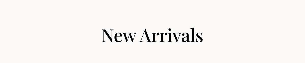 New Arrivals
