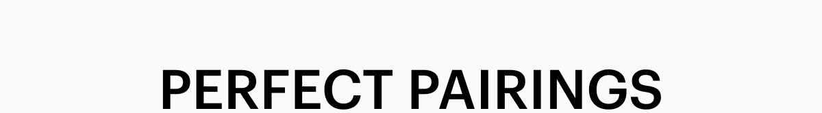 PERFECT PAIRINGS
