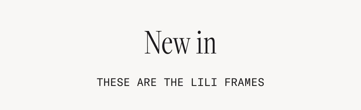 New in These are the Lili Frames