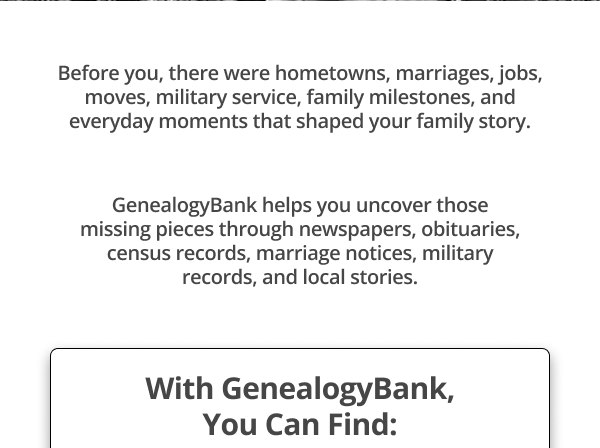 Before you, there were hometowns, marriages, jobs, moves, military service, family milestones, and everyday moments that shaped your family story.