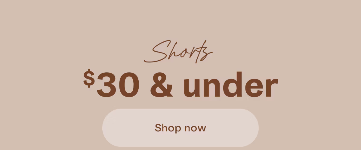 Shorts $30 & under | Shop now