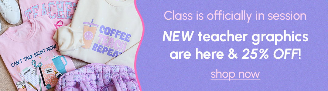 NEW TEACHER GRAPHICS ARE HERE & 25% OFF