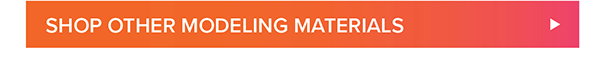 Shop Other Modeling Materials >
