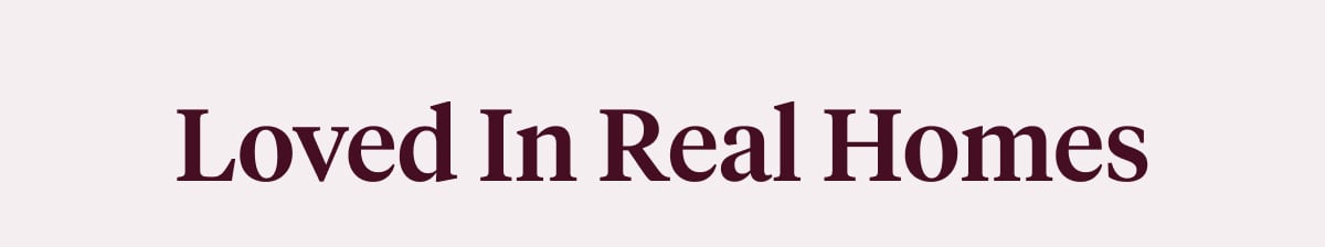 Loved In Real Homes