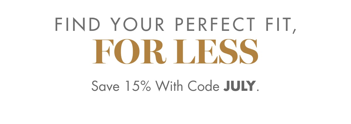Find Your Perfect Fit, For Less