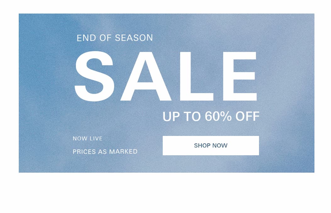 up to 60% off. end of season sale. shop now.