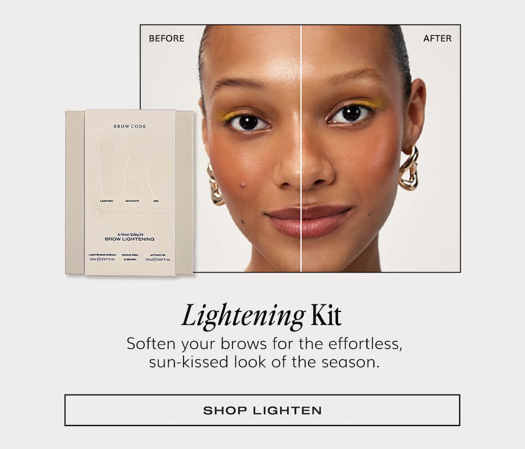 Lightening Kit. Soften your brows for the effortless, sun-kissed look of the season. Shop Lighten.