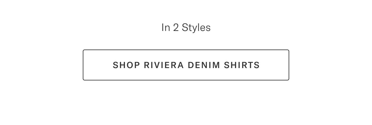 In 2 Styles | Shop Riviera Denim Shirts
