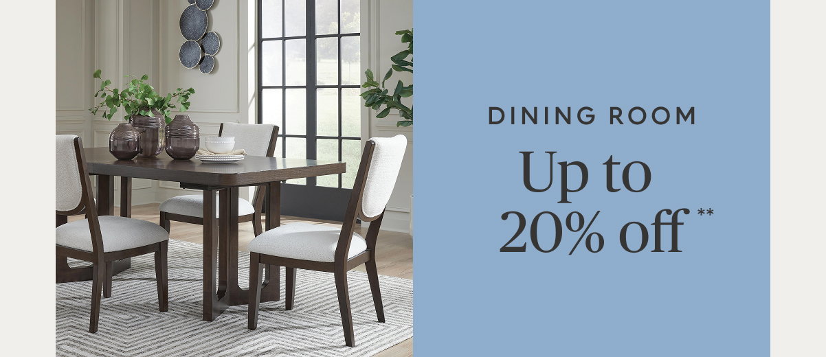 Dining room up to 20% off**