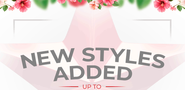 New Styles Added UP TO
