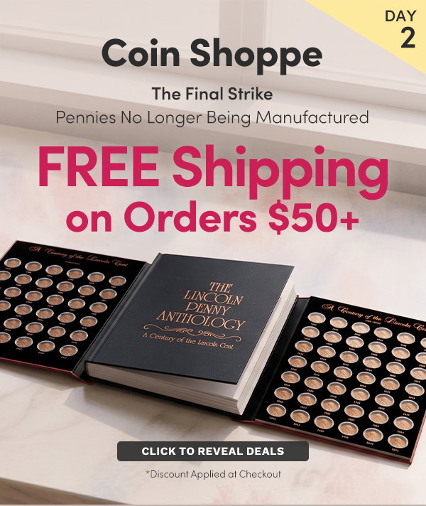 Coin Shoppe FREE Shipping on Orders $50+ | The Final Strike – Pennies No Longer Being Manufactured