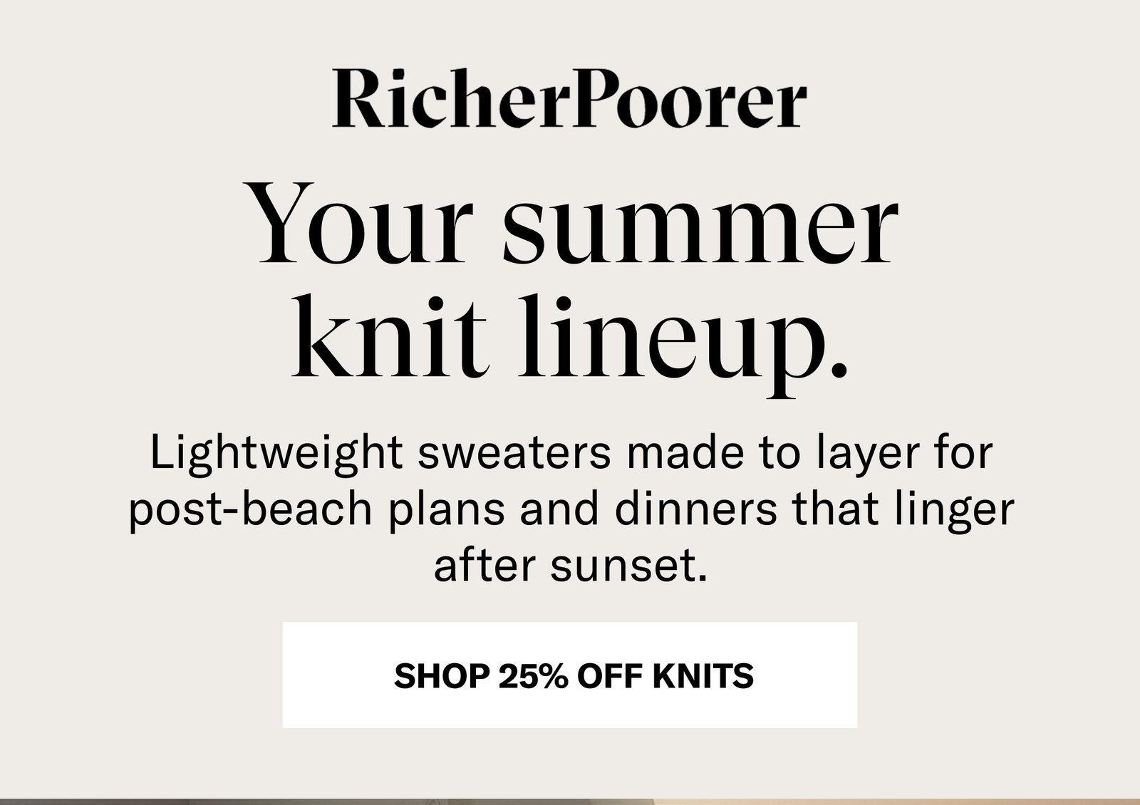 Your summer knit lineup. [SHOP 25% OFF KNITS]