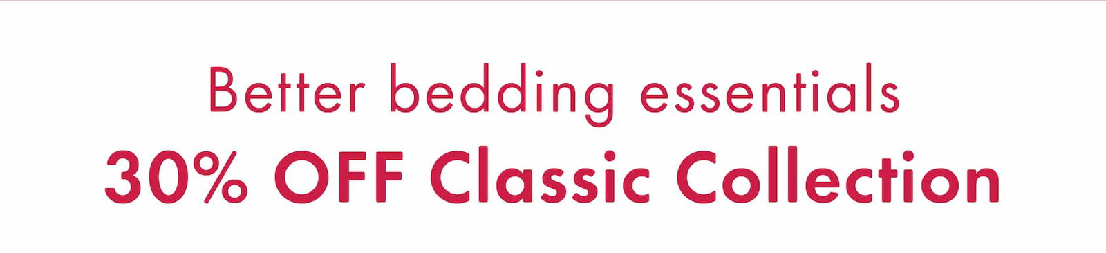 30% Off Classic Collection