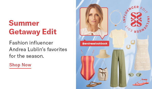 Summer Getaway Edit: Fashion influencer Andrea Lublin's favorites for the season.