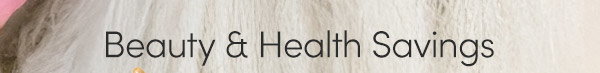 Beauty & Health Savings