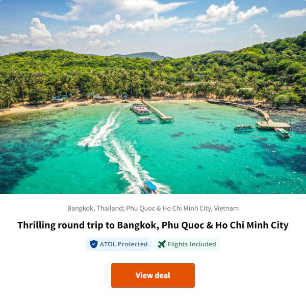 Thrilling round trip to Bangkok, Phu Quoc & Ho Chi Minh City