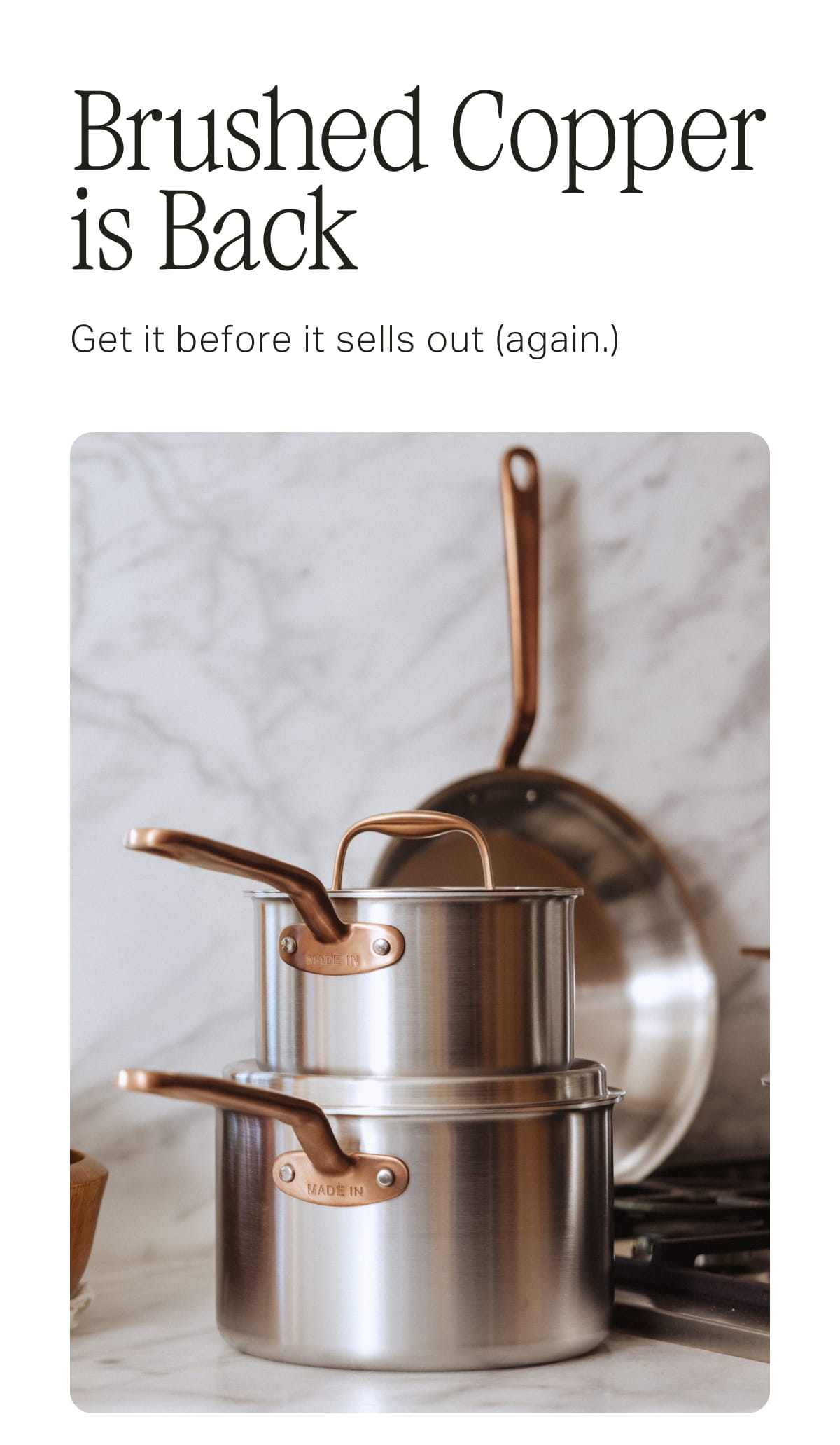 Brushed Copper is Back - Get it before it sells out (again.)