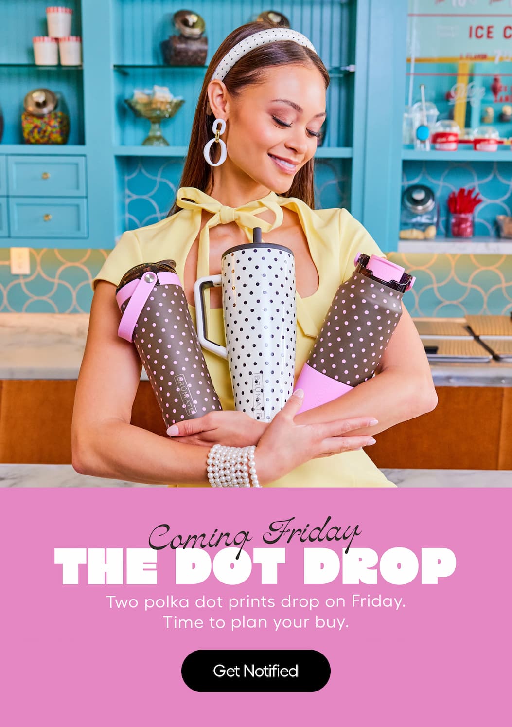 Coming Friday. The Dot Drop. Two polka dot prints drop on Friday. Time to plan your buy. - Get Notified