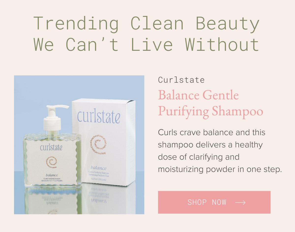 Trending Clean Beauty We Can't Live Without Curlstate Balance Gentle Purifying Shampoo
