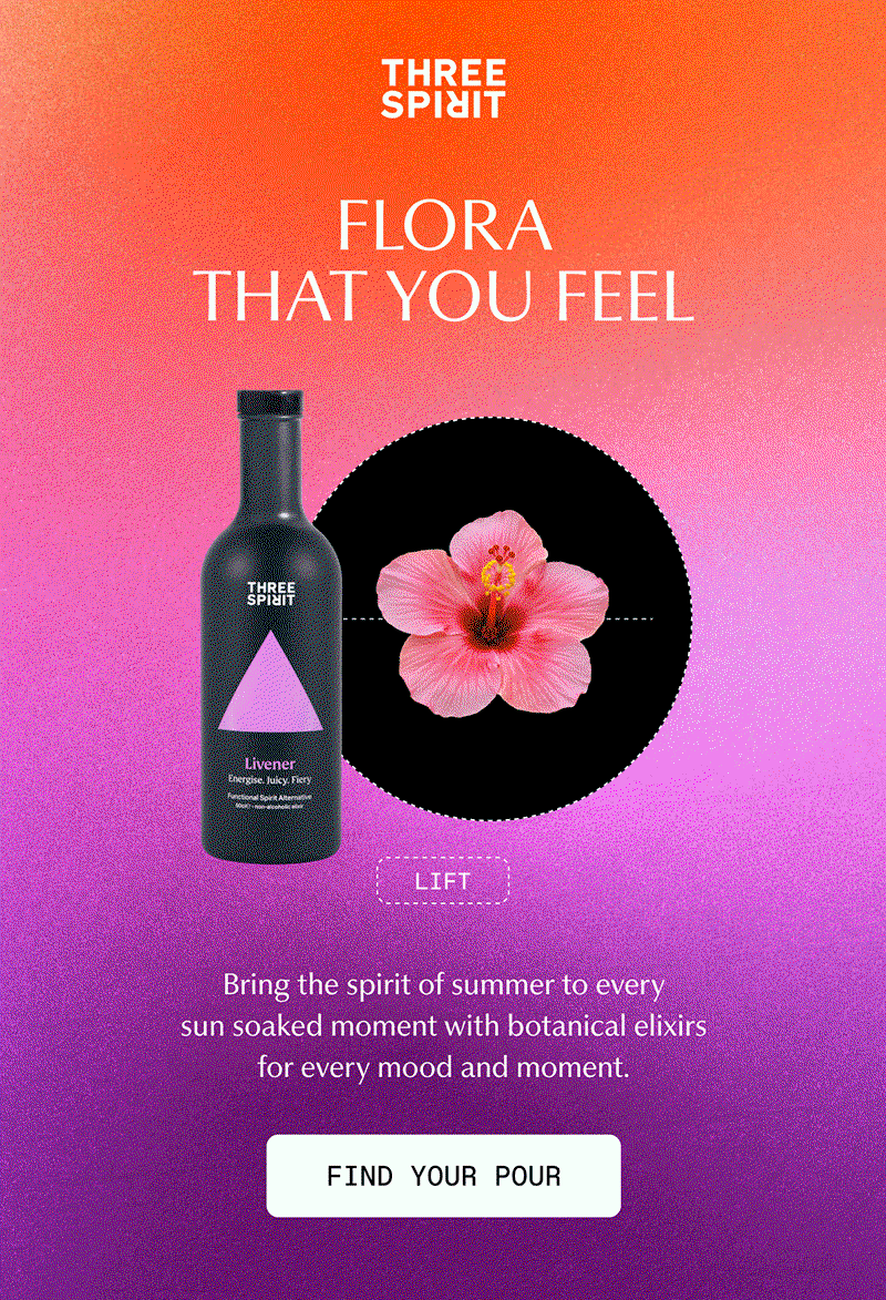 Three Spirit | FLORA THAT YOU FEEL | Lift | Focus | Open Up | Unwind | Bring the spirit of summer to every sun soaked moment with botanical elixirs for every mood and moment. | [ FIND YOUR POUR ]