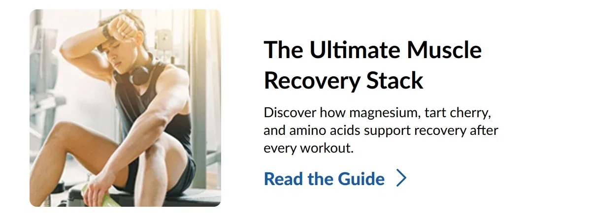 The Ultimate Muscle Recovery Stack. Discover how magnesium, tart cherry, and amino acids support recovery after every workout. Read the Guide