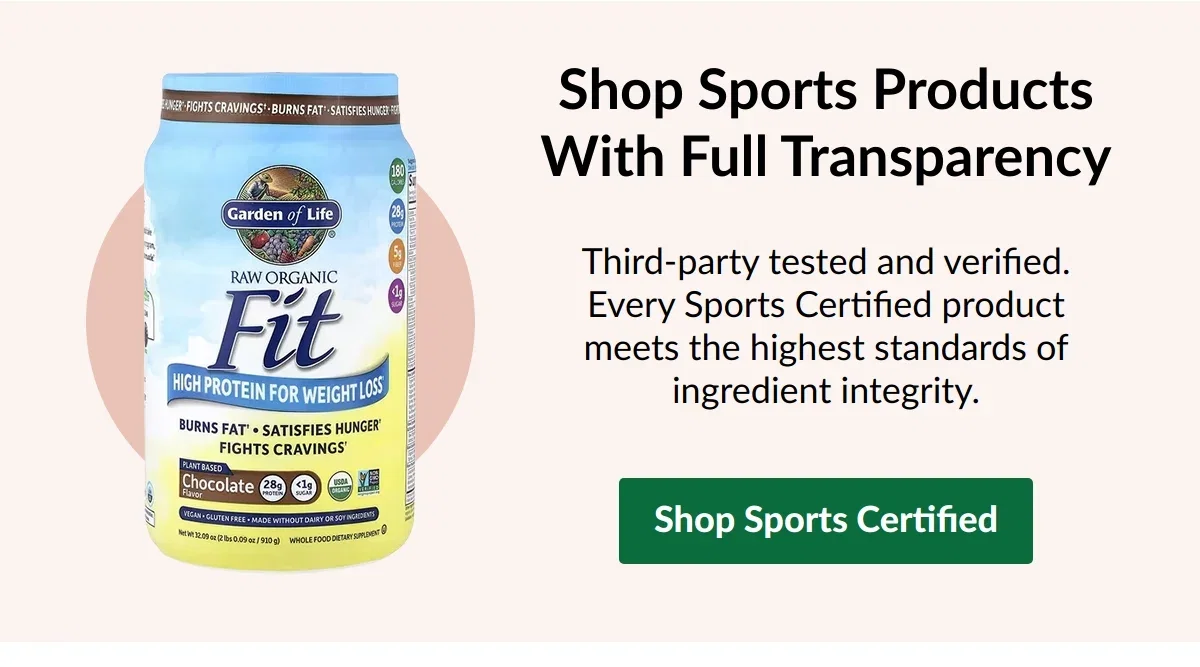 Shop Sports Products With Full Transparency. Third-party tested and verified. Every Sports Certified product meets the highest standards of ingredient integrity. Shop Sports Certified