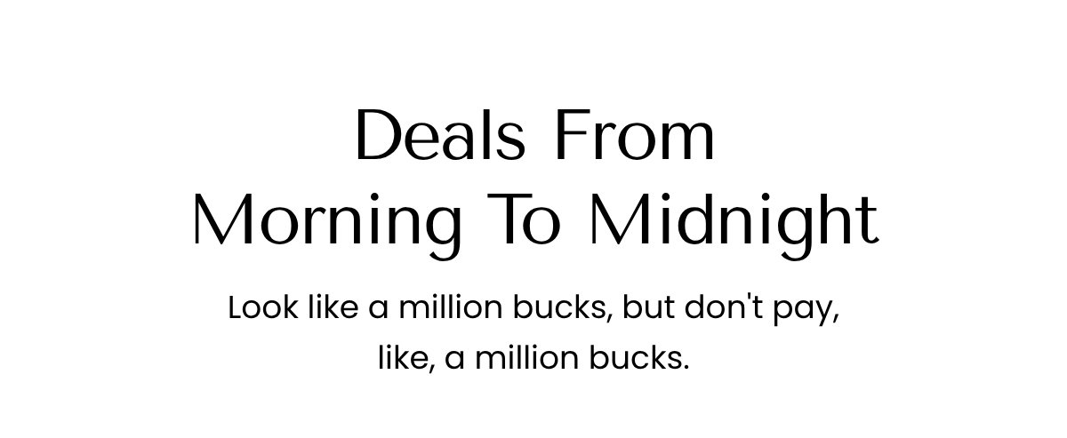 Deals From Morning To Midnight