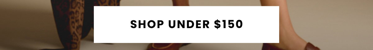 SHOP UNDER $150