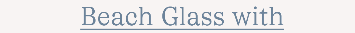 Beach Glass with