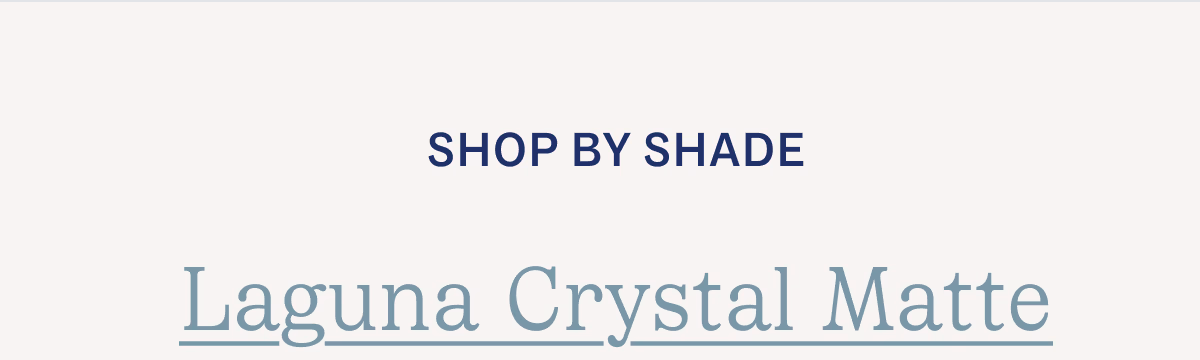 Laguna Crystal Matte
