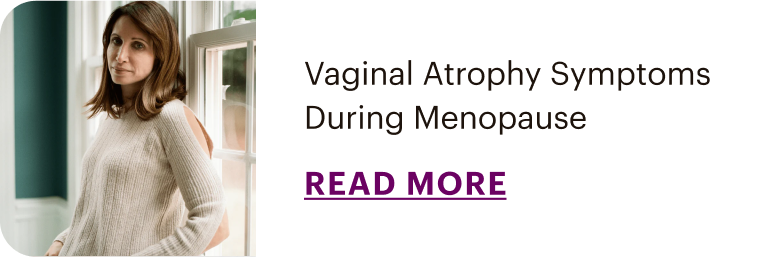 Vaginal Atrophy Symptoms During Menopause