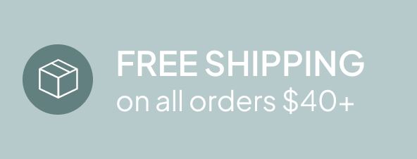 FREE SHIPPING on all orders $40+