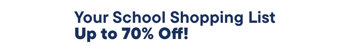 Your School Shopping List up to 70% off