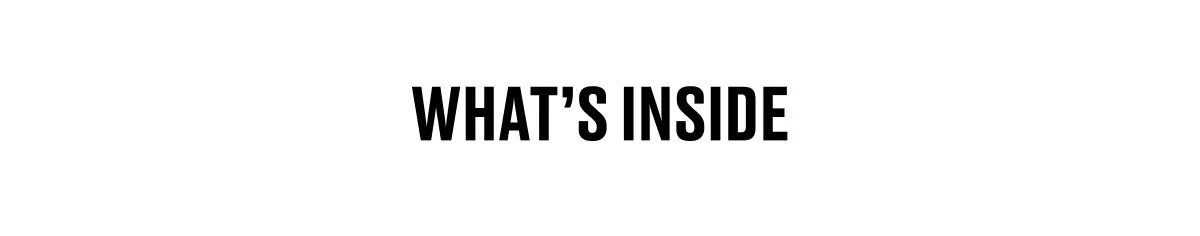 WHAT’S INSIDE