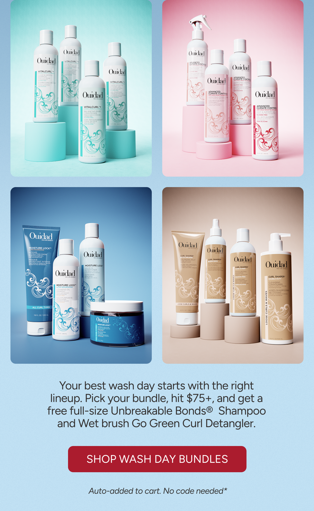 Your best wash day starts with the right lineup. Pick your bundle, hit $75+, and get a free full-size Unbreakable Bonds®  Shampoo and Wet brush Go Green Curl Detangler. - Shop Wash Day Bundles - Auto-added to cart. No code needed*