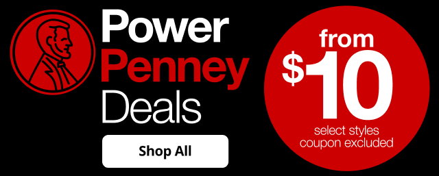 Power Penney Deals | from $10 select styles | coupon excluded | Shop All