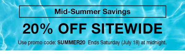 Mid-Summer Savings! Get 20% off sitewide