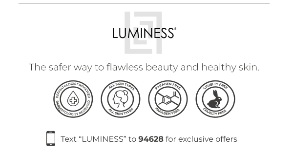 LUMINESS: The safer way to flawless beauty and healthy skin.