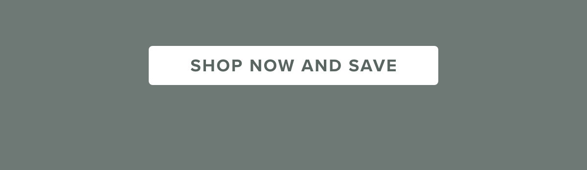 Shop Now and Save