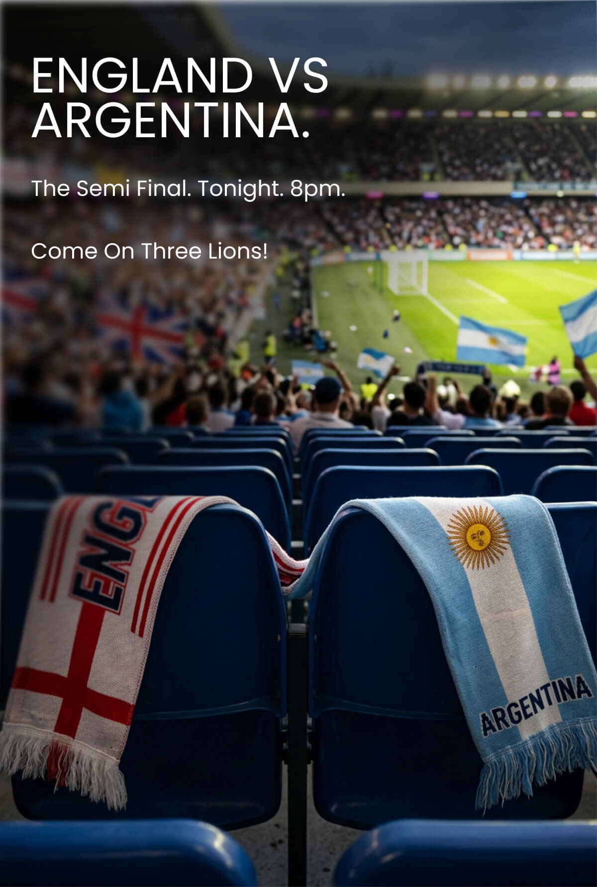 ENGLAND VS ARGENTINA. The Semi Final. Tonight. 8pm. Come On Three Lions!