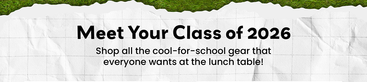 Meet Your Class of 2026 - Shop All The Cool-For-School Gear That Everyone Wants At The Lunch Table!