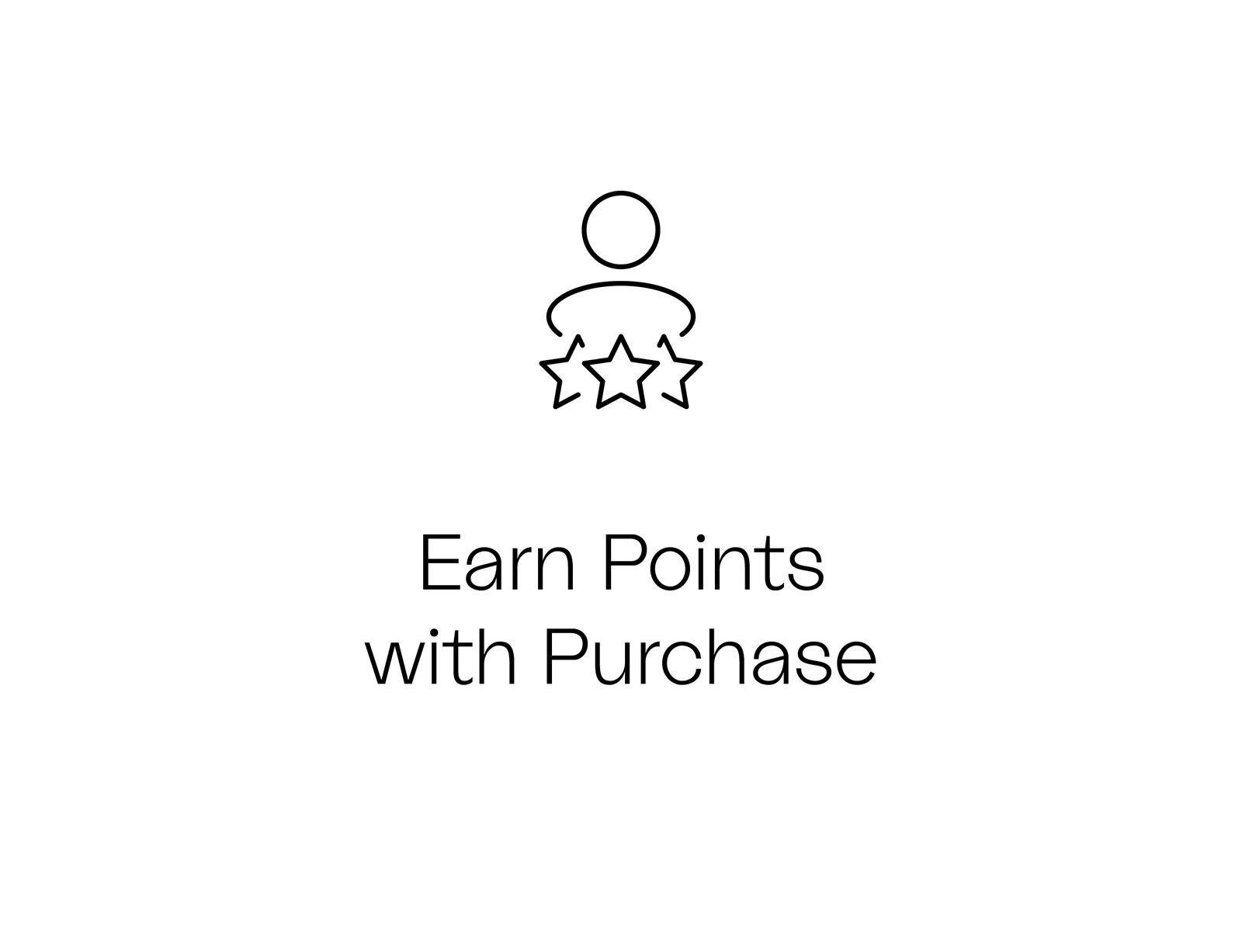 EARN POINTS WITH EVERY PURCHASE